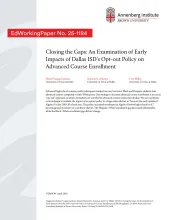 Closing the Gaps: An Examination of Early Impacts of Dallas ISD’s Opt-out Policy on Advanced Course Enrollment