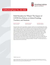 Hold Harmless for Whom? The Impact of COVID Era Policies on School Funding, Teachers, and Students