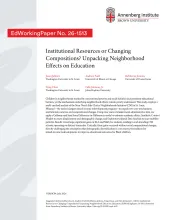 Institutional Resources or Changing Compositions? Unpacking Neighborhood Effects on Education